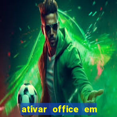 ativar office em 30 segundos